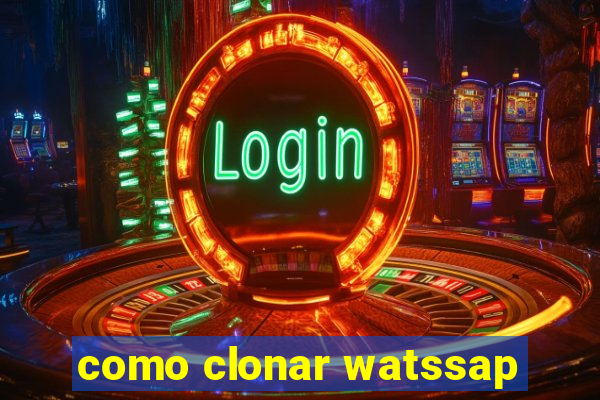 como clonar watssap